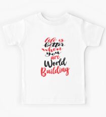 Life Is Better When You Are World Building Kids Tee