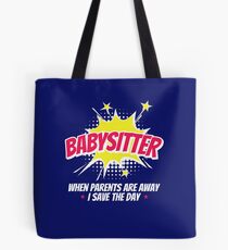 Babysitter When Parents Are Away I Save The Day Tote Bag