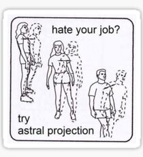 Try Astral Projection!!! Sticker