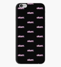 Okurrr. iPhone Case