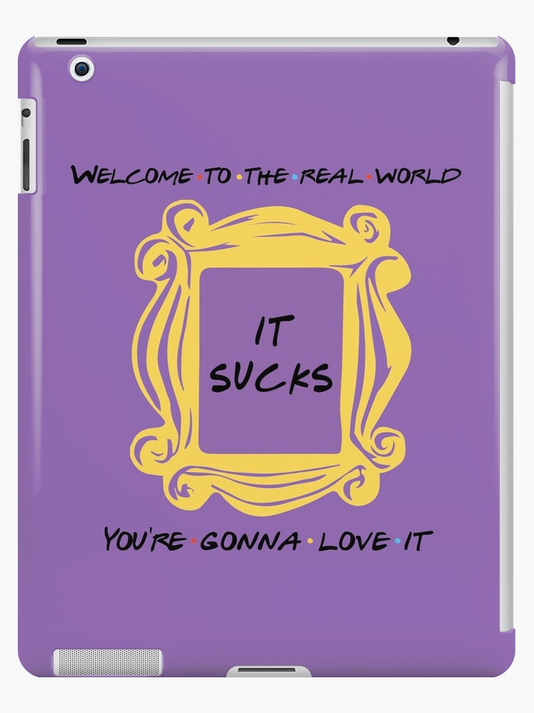 Welcome To The Real World Friends Quote Friends Door Frame Ipad