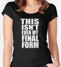 This Isn't Even My Final Form Women's Fitted Scoop T-Shirt