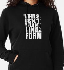 Dies ist nicht einmal meine endgültige Form Leichter Hoodie