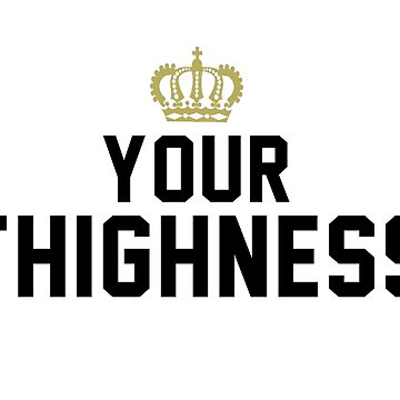 "Your Thighness " Pullover Hoodie for Sale by kjanedesigns | Redbubble