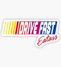 Drive fast eatass Sticker
