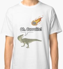 Oh, Coprolite! Classic T-Shirt