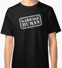 GARBAGE HUMAN Classic T-Shirt