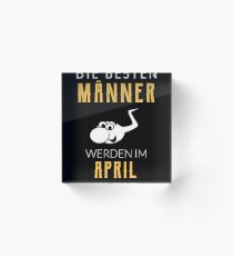 Die besten Männer werden im April geboren lustiges Geschenk Acrylic Block