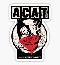 A.C.A.T. All cats are beautiful. Others are targets. Sticker