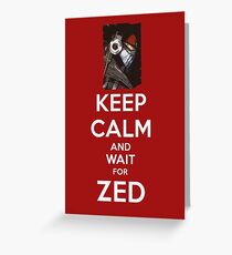 Keep Calm and wait for ZED Greeting Card