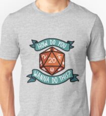 Wie willst du das machen? Unisex T-Shirt