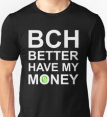 BCH Better Have My Money! Unisex T-Shirt