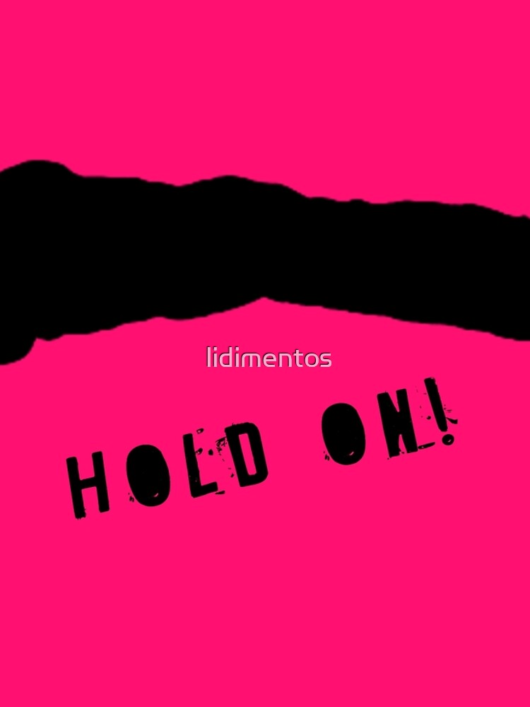 Hold on! by lidimentos