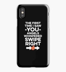The First Time I Saw You Angels Whispered "Swipe Right" iPhone Case