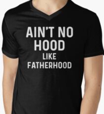 Ain't no hood like fatherhood. Men's V-Neck T-Shirt