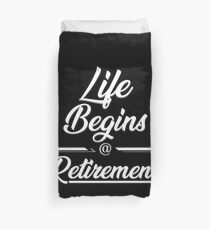 Life Begins at Retirement Duvet Cover