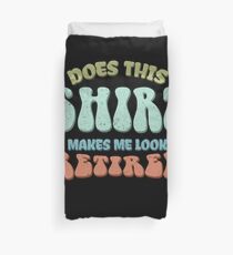 Retired Shirt - Retirement Gift Duvet Cover