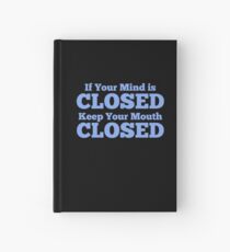 Closed Mind Closed Mouth Hardcover Journal