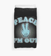 Peace I'm Out Duvet Cover