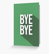 Bye Bye Greeting Card