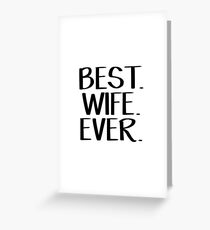 Best wife ever Greeting Card
