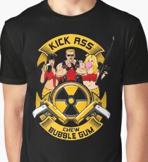 Kick ass! Chew bubble gum! Graphic T-Shirt