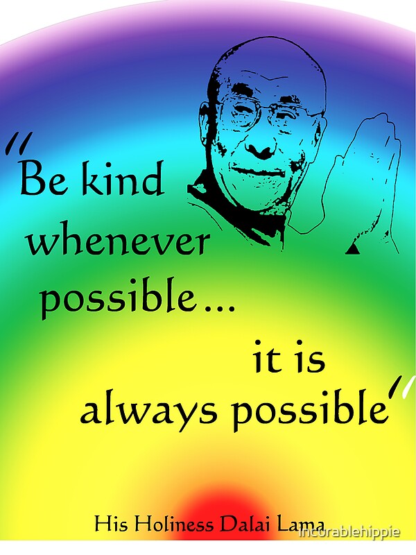 "Dalai Lama: Be Kind - Rainbow Background" by incurablehippie | Redbubble
