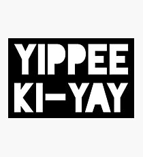 Yippee-Ki-Yay Photographic Print