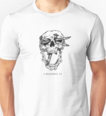 I Deserve It Unisex T-Shirt