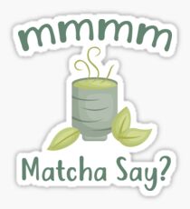 Pegatina Mmmm Matcha Say?