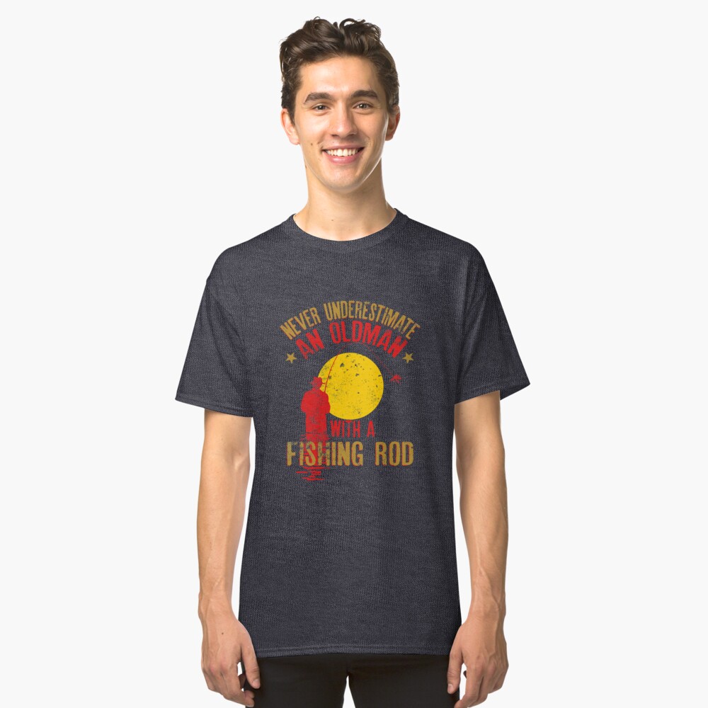 Fisherman T-Shirt Fishing Never Underestimate An Old Man With A Rod Mens Funny