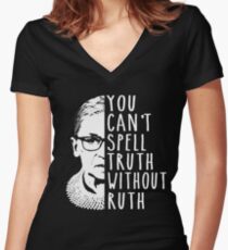 You Can't Spell Truth Without Ruth Women's Fitted V-Neck T-Shirt