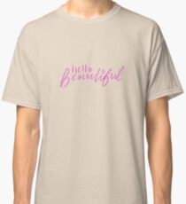 Hello Beautiful Classic T-Shirt