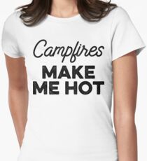Campfires make me hot. Women's Fitted T-Shirt