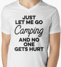 Just let me go camping and no one gets hurt. Men's V-Neck T-Shirt