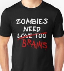 Zombies Need... Unisex T-Shirt
