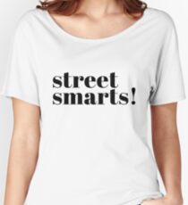 street smarts! Women's Relaxed Fit T-Shirt
