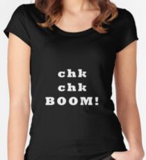 Chk chk ... BOOM - black text Women's Fitted Scoop T-Shirt