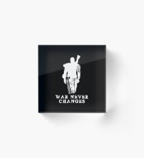 WAR NEVER CHANGES Acrylic Block