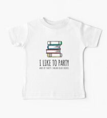 I Like Party And By Party I Mean Read Books, Phone Cases And Other Gifts Baby Tee