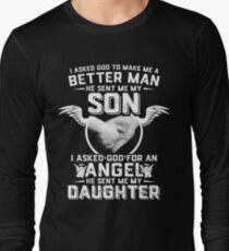 I Asked God To Make Me A Better Man He Sent Me My Son Shirt Long Sleeve T-Shirt