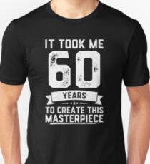 Funny 60 Years Old Joke Shirt 60th Birthday Gag Gift Idea Unisex T-Shirt