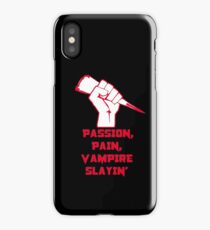 Passion, Pain, Vampire Slayin'! iPhone Case