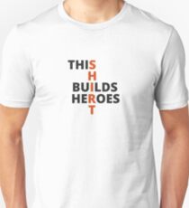 This Shirt Builds Heroes Unisex T-Shirt