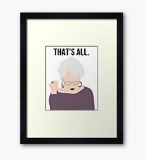 THAT'S ALL Framed Print