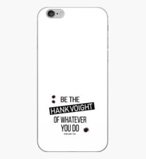 Be The Hank Voight Of Whatever You Do iPhone Case