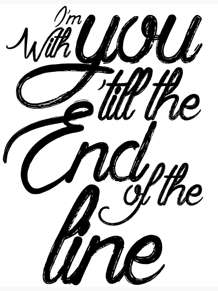 Till The End Of The Line Quote