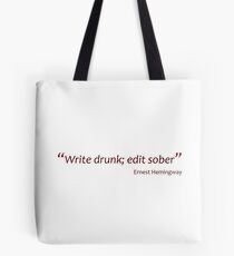 Hemingway - Write drunk; edit sober (Amazing Sayings) Tote Bag