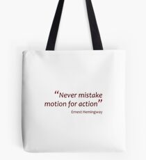 Hemingway - Mistaking motion for action (Amazing Sayings) Tote Bag