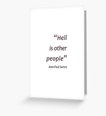Sartre - hell is other people (Amazing Sayings) Greeting Card